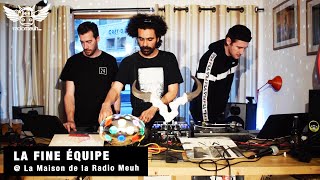 La Fine Equipe | Dj Set @ la Maison de la Radio Meuh