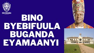 BINO BYEBIFUULA BUGANDA EYAMAANYI - BUGANDA KU NTIKKO