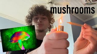 first time doing mushrooms (story time)