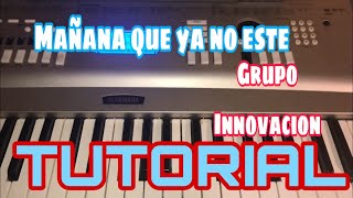 Mañana que Ya no Este - Grupo Innovacion (Melodia Tutorial en Teclado)