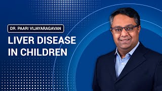 Liver Disease in Children | குழந்தைகளில் கல்லீரல் நோய்