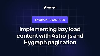 Implementing lazy load content with Astro.js and Hygraph pagination