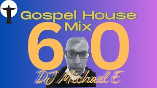 Gospel House Mix Vol  60