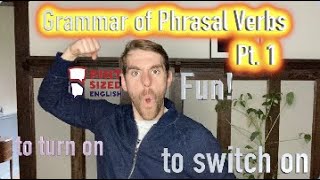 Grammar of Phrasal Verbs Part 1