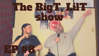 The BigT, LilT show Ep.#8