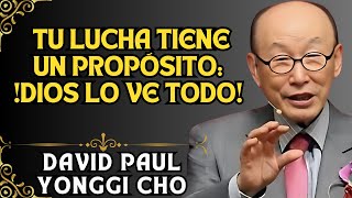 DAVID PAUL YONGGI CHO- Cuando Todo Parece Perdido, Recuerda ¡Dios Ve Tus Lágrimas y Oye Tu Silencio!