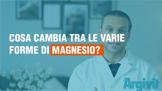 Cosa cambia tra le varie forme di magnesio?