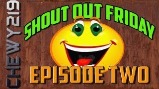 Shout Out Friday! | Episode Two | By Chewy219