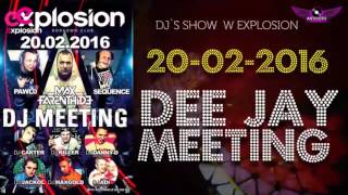 20 luty 2016 - Klub Explosion Zaprasza na DEE JAY MEETING IN EXPLOSION