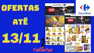 CARREFOUR OFERTAS ATÉ 13/11/2024 FOLHETOS FEIRA E ESQUENTA BLACK