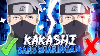 Pourquoi KAKASHI est PLUS FORT SANS le SHARINGAN ?