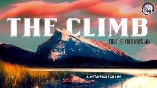 THE CLIMB - Find Your Mountain / A Metaphor For Life