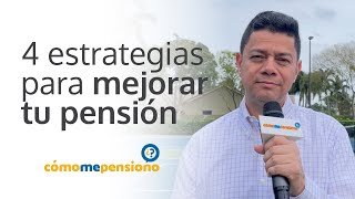 4 estrategias para mejorar tu pensión