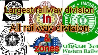 Largest railway division in all railway division and zones