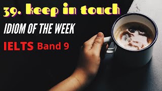 👨‍🏫 IELTS Band 9: 39. Keep in touch with someone 👨🏽‍💻