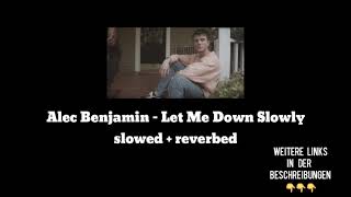 Let Me Down Slowly slowed + reverbed - Alec Benjamin