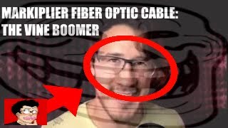 markiplier fiber optic cable: the vine boomer