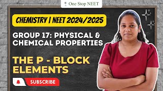 Group 17: Physical & Chemical Properties | The p - block Elements | NEET 2024 | Chaitali Ma'am | OSN