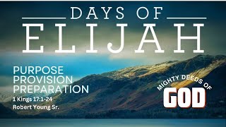 Days of Elijah - Purpose, Provision, and Preparation - Mighty Deeds of God