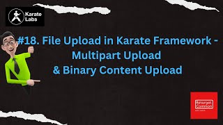 #18. File Upload in Karate Framework - Multipart Upload & Binary Content Upload #karateframework