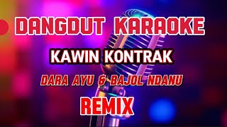 kawin kontrak ~ karaoke remix dangdut~ dara ayu feat bajol ndanu