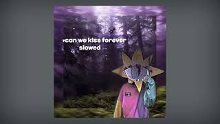 Can we kiss forever - slowed and reverb depeer daycore rainy Kina Adriana Proenza