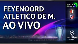 FEYENOORD 1X3 ATLÉTICO DE MADRID - NARRAÇÃO FUTEBOL ILIMITADO (ÁUDIO) - AO VIVO