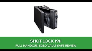 SHOT LOCK 1911 Full Handgun Solo Vault Safe Review