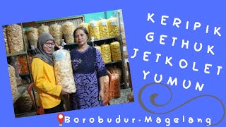 KERIPIK GETHUK JETKOLET YUMUN - BOROBUDUR MAGELANG