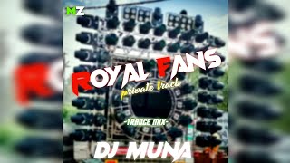 ROYAL FANS PRIVATE TRACK|| TRANCE MIX || DJ MUNA X MUSIC ZONE