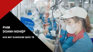 VietstarMAX | Phóng sự doanh nghiệp - Nhà máy Sunhouse quốc tế  | TVC Quảng Cáo