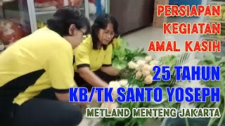 | 25 TAHUN KB/TK SANTO YOSEPH METLAND MENTENG JAKARTA | Persiapan Mengadakan Kegiatan Amal Kasih |