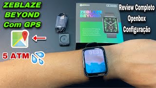 ZEBLAZE BEYOND com GPS, AMOLED e 5ATM; Bateria 40 dias?😱 Review Completo (Português) Vale apena?