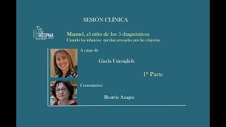 Sesión clínica Gisela Untoiglich. Manuel, el niño de los 5 diagnósticos