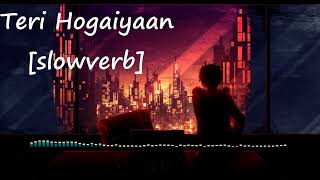 Teri Hogaiyaan Slowed & Reverb[slowverb]|Vishal Mishra| Broken But Beautiful