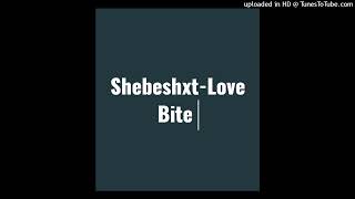 Shebeshxt x Juss Tii-Love Bite (Original Audio)