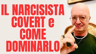 IL NARCISISTA COVERT e COME DOMINARLO