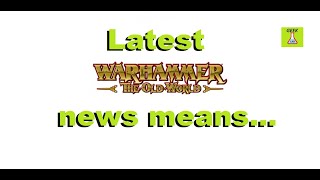 What does the latest OLD WORLD news mean for the new edition of WARHAMMER?