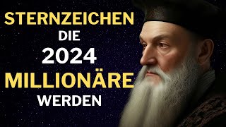 NOSTRADAMUS: DIESE STERNZEICHEN WERDEN 2024 MILLIONÄRE