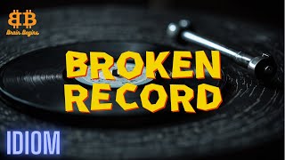 Broken Record | Brain Begins | Idiom : 3 | #englishidioms #idioms #ielts #brainbegins #idiom #viral