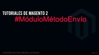 Módulo Personalizado de Método de Envío en Magento 2