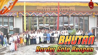 Bhutan Border Gate Reopens Formally Today by the Prime Minister Lyonchen Dr. Lotey Tshering