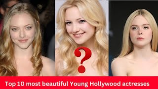 "Top 10 Most Beautiful Young Hollywood Actresses | Stunning Stars of Today"