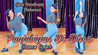 Punjabiyan Di Dhee Dance Cover | Guru Randhawa | Ft Bohemia | Neeru Bajwa | New Trending Song 2022