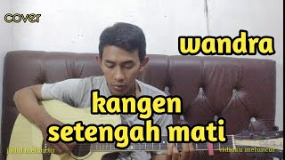 kangen setengah mati-wandra cover jadid meluncur