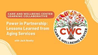 CWC Learning Collaborative - Power in Partnership: Lessons Learned from Aging Services