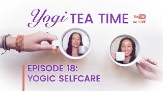 Yogi Tea Time Ep 18 | Yogic SelfCare | Turtle Flow