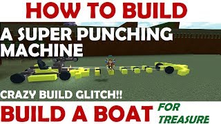 Roblox Build A Boat For Treasure - How To Build A Punching Machine - AWESOME GLITCH!