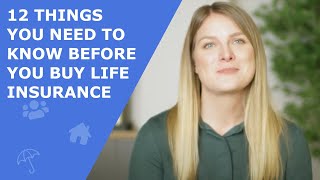 12 Things You Need To Know Before You Buy Life Insurance - Life Insurance Explained