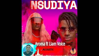 Nsudiya -Aroma ft Liam Voice (Audio visuals)